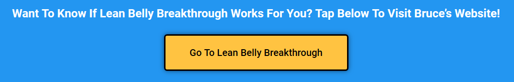 Go to Lean Belly Breakthrough Website